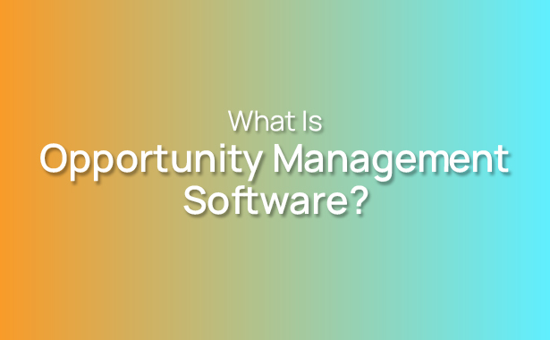 What Is Opportunity Management Software?